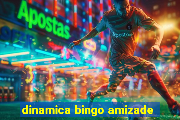 dinamica bingo amizade